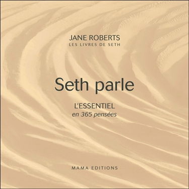 Seth parle : l'essentiel en 365 pensées