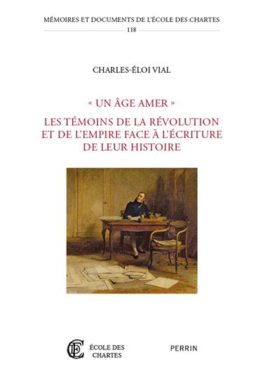 Couverture de Un âge amer : les témoins de la Révolution et de l'Empire face à l'écriture de leur histoire
