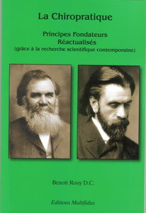 LA Chiropratique: Principes Fondateurs Réactualisés (grâce à la recherche scientifique contemporaine)