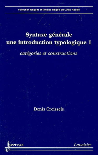 Syntaxe générale : une introduction typologique. Vol. 1. Catégories et constructions