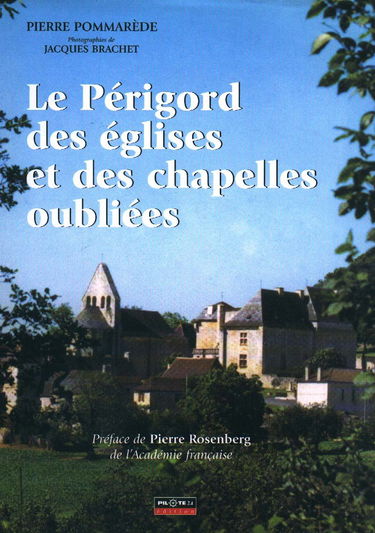 Le Périgord des églises et des chapelles oubliées. Vol. 1