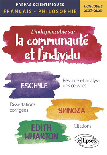 Couverture de L'indispensable sur la communauté et l'individu, Eschyle, Spinoza, Edith Wharton : résumé et analyse des oeuvres, dissertations corrigées, citations : prépas scientifiques, français-philosophie, concours 2025-2026