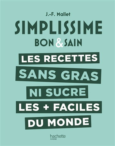 Simplissime bon & sain : les recettes sans gras ni sucre les + faciles du monde