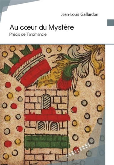 Au cœur du mystère : Précis de Taromancie