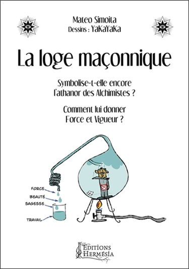 La loge maçonnique : symbolise-t-elle encore l'athanor des alchimistes ? Comment lui donner force et vigueur ?
