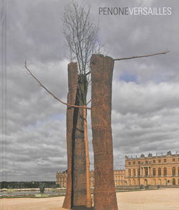 Penone Versailles : exposition, Versailles, Musée national du château de Versailles, du 11 juin au 31 octobre 2013