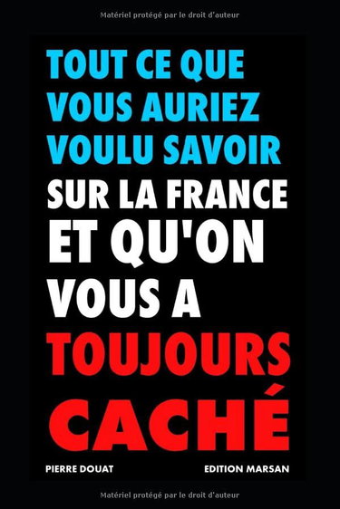 Couverture de Tout ce que vous auriez voulu savoir sur la France et qu'on vous a toujours caché