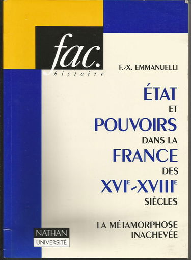 Etat et pouvoirs dans la France des XVIe-XVIIIe siècles : la métamorphose inachevée