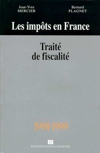 Les Impots En France. Traite Pratique De La Fiscalite Des Affaires, 30eme Edition A Jour Le 1er Aout 1998