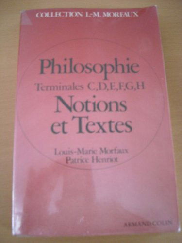 Philosophie: Terminales C, D, E, F, G, H, notions et textes
