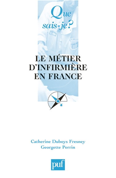 Le métier d'infirmière en France : du métier d'infirmière à l'exercice professionnel des soins infirmiers
