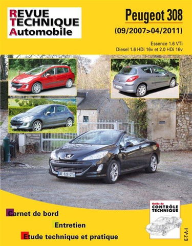 Revue technique automobile, n° B731. Peugeot 308 : essence 1.6 VTi et diesel 1.6 HDi : carnet de bord, entretien, étude technique et pratique