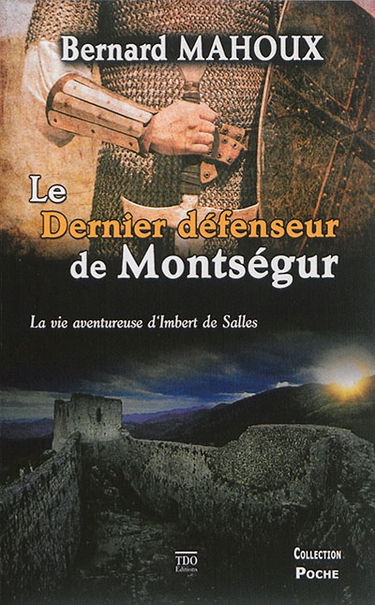 Le dernier défenseur de Montségur : la vie aventureuse d'Imbert de Salles