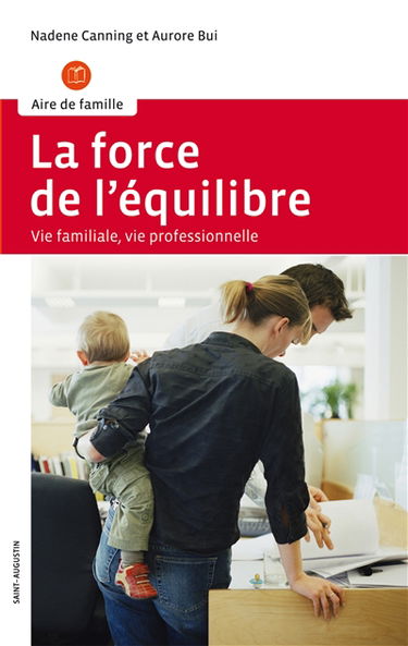 La force de l'équilibre : vie familiale, vie professionnelle