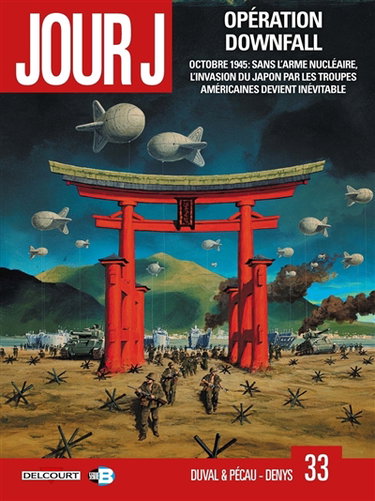 Couverture de Jour J. Vol. 33. Opération Downfall : octobre 1945 : sans l'arme nucléaire, l'invasion du Japon par les troupes américaines devient inévitable
