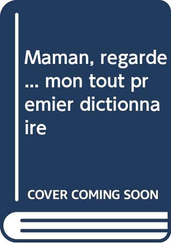 Maman, regarde... mon tout premier dictionnaire