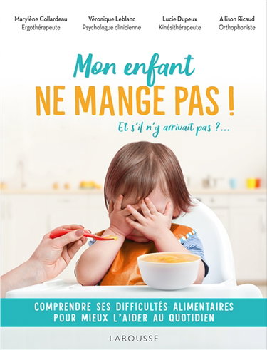 Couverture de Mon enfant ne mange pas ! : et s'il n'y arrivait pas ?... : comprendre ses difficultés alimentaires pour mieux l'aider au quotidien