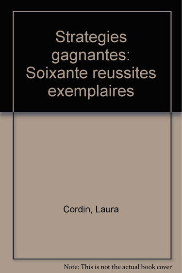 Stratégies gagnantes : soixante réussites exemplaires