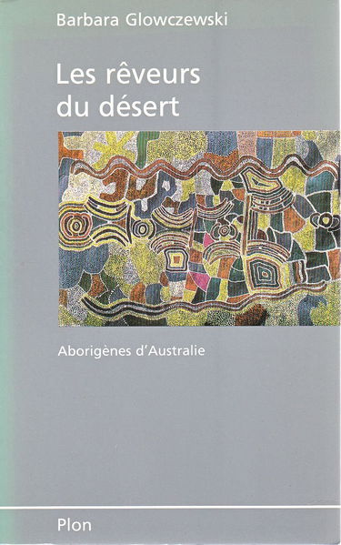 Les Rêveurs du désert : aborigènes d'Australie, les Warlpiri