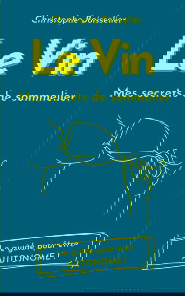 Le Vin: Le Guide pour être autonome