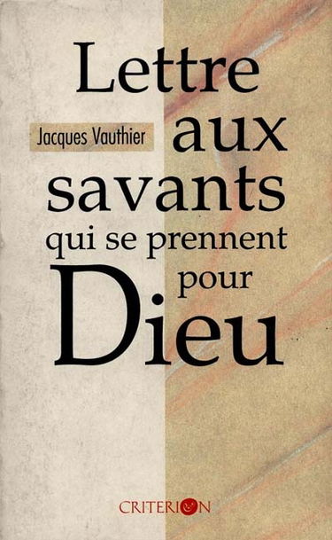 Lettre aux savants qui se prennent pour Dieu