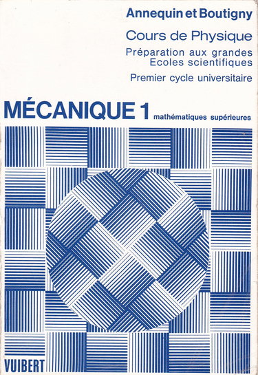 Cours de sciences physiques à l'usage des étudiants des classes de mathématiques spéciales MM' et PP' et du 1er cycle universitaire : 01 : Mécanique (Math. sup., 1er cycle des universités)