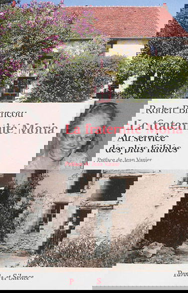 La fraternité Moria : cinquante  ans de vie au service des plus faibles