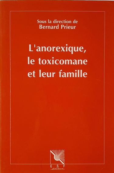L'anorexique, le toxicomane et leur famille