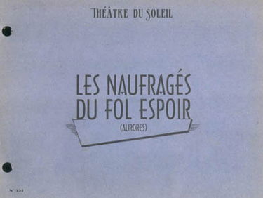 Les naufragés du Fol Espoir (Aurores) : une création collective du Théâtre du Soleil : librement inspirée d'un mystérieux roman de Jules Verne