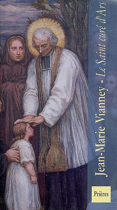 Jean-Marie Vianney : le Saint Curé d'Ars