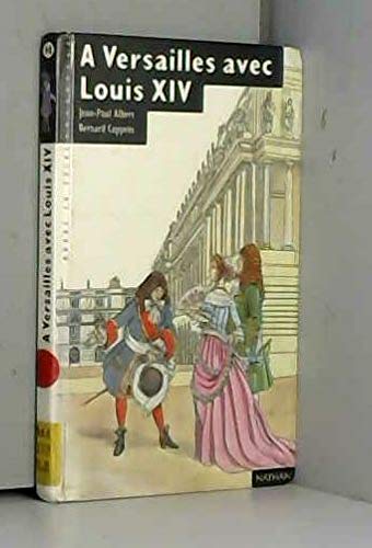 A Versailles avec Louis XIV