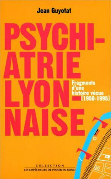 A propos de psychiatrie lyonnaise : fragments d'une histoire vécue