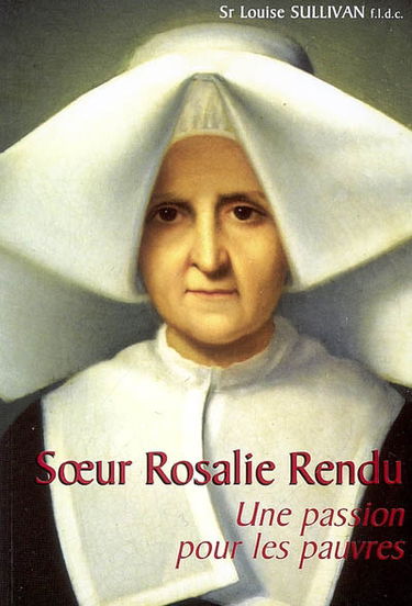 Soeur Rosalie Rendu : une passion pour les pauvres