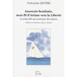 ANOREXIE BOULIMIE MON FIL D'ARIANE VERS LA LIBERTE - LA PETITE FILLE QUI AVAIT PEUR DES OISEAUX
