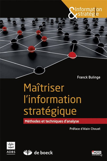 Maîtriser l'information stratégique : méthodes et techniques d'analyse