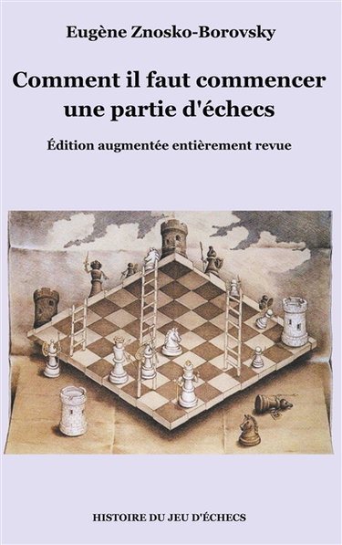 Couverture de Comment il faut commencer une partie d'échecs