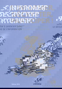 S'informer, décrypter, participer ! : guide pour s'orienter dans le brouillard de l'information