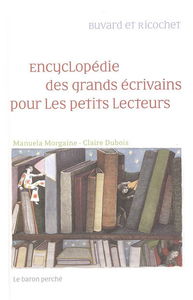 Encyclopédie des grands écrivains pour les petits lecteurs : Buvard et Ricochet