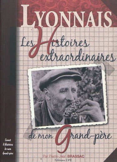 Lyonnais : les histoires extraordinaires de mon grand-père