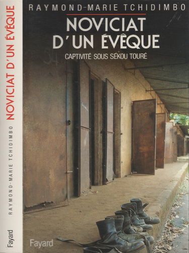 Noviciat d'un évêque : huit ans et huit mois de captivité sous Sékou Touré