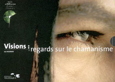Visions : regards sur le chamanisme