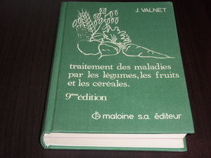 Traitement Des Maladies Par Les Legumes Les Fruits Et Les Cereales. 9eme Edition