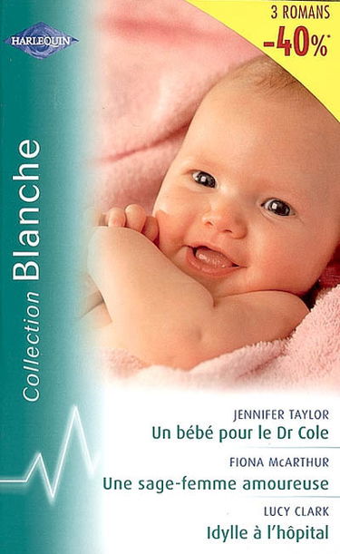 Un bébé pour le Dr Cole. Une sage-femme amoureuse. Idylle à l'hôpital