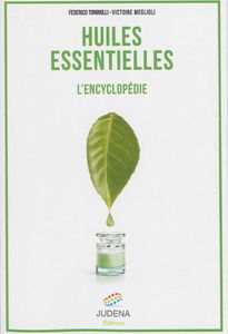 Huiles essentielles : l'encyclopédie