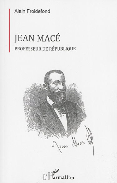 Jean Macé : professeur de république