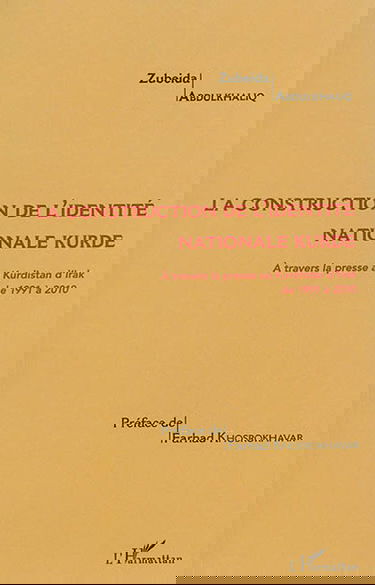 La construction de l'identité nationale kurde : à travers la presse au Kurdistan d'Irak de 1991 à 2010