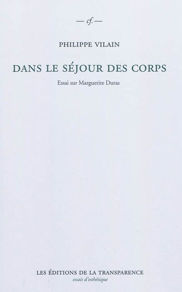 Couverture de Dans le séjour des corps : essai sur Marguerite Duras
