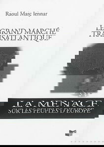 Le grand marché transatlantique : la menace sur les peuples d'Europe