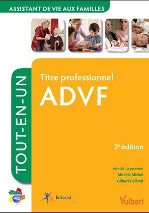 Titre professionnel ADVF : assistant de vie aux familles : tout-en-un
