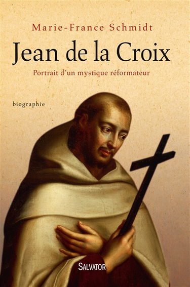 Jean de la Croix : portrait d'un mystique réformateur